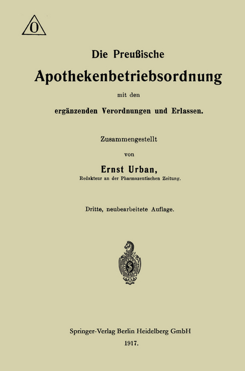 Die Preu&szlig;ische Apothekenbetriebsordnung mit den erg&auml;nzenden Verordnungen und Erlassen - Ernst Urban