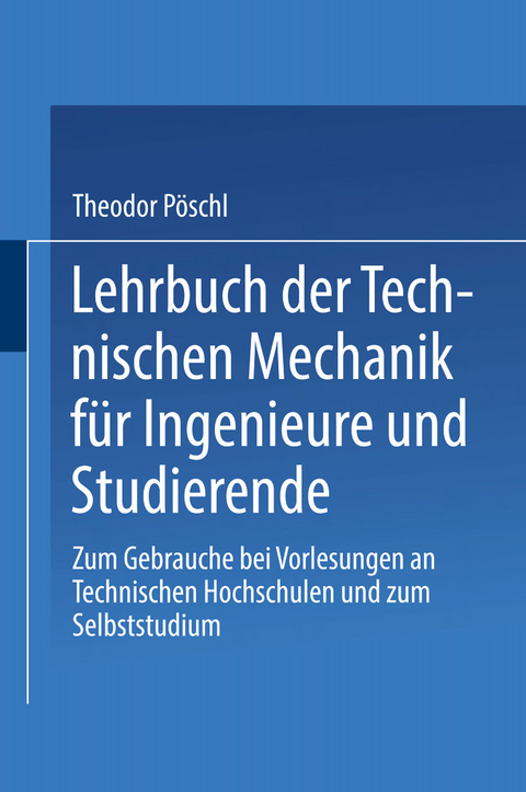 Lehrbuch der Technischen Mechanik für Ingenieure und Studierende - Theodor Pöschl