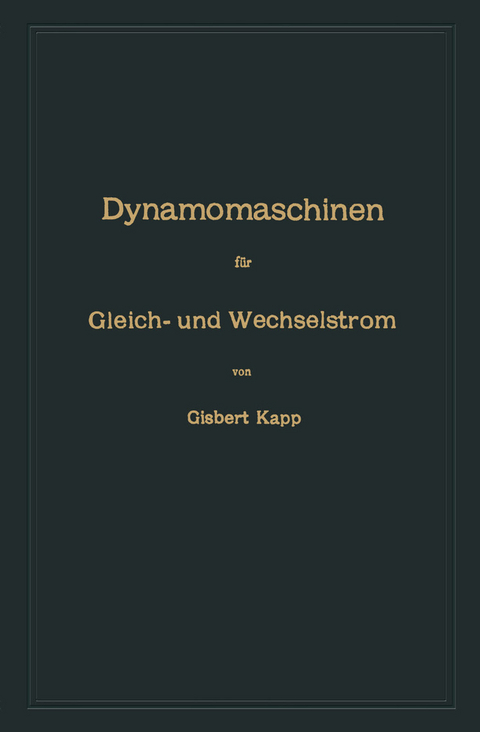 Dynamomaschinen f&uuml;r Gleich- und Wechselstrom - Gisbert Kapp