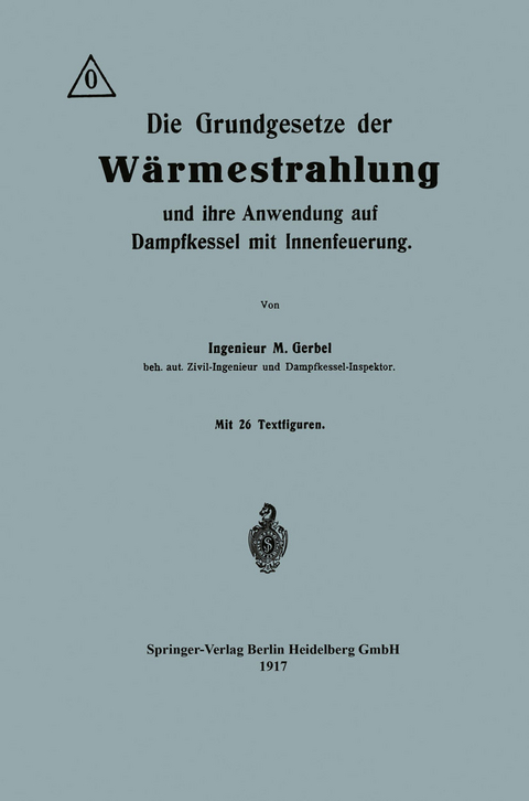 Die Grundgesetze der W&auml;rmestrahlung und ihre Anwendung auf Dampfkessel mit Innenfeuerung - Maurice Gerbel