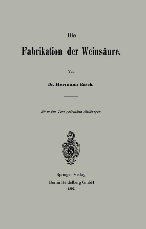 Die Fabrikation der Weins&auml;ure - Hermann Rasch