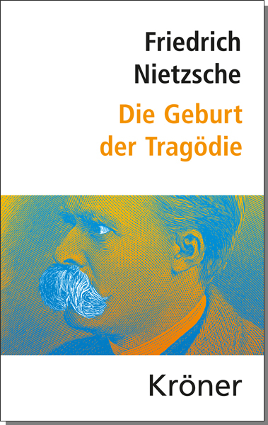 Die Geburt der Trag&ouml;die - Friedrich Nietzsche