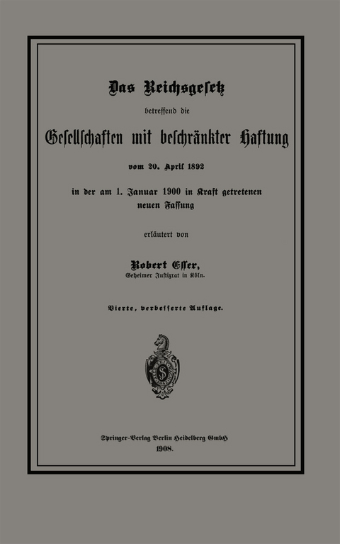 Das Reichsgesetz betreffend die Gesellschaften mit beschr&auml;nkter Haftung vom 20. April 1892 in der am 1. Januar 1900 in Kraft getretenen neuen Fassung - Robert Esser