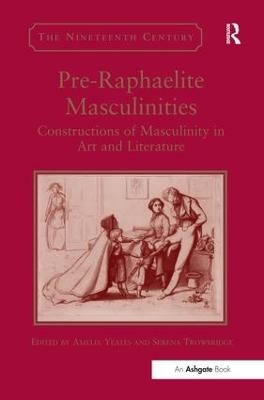Pre-Raphaelite Masculinities - 