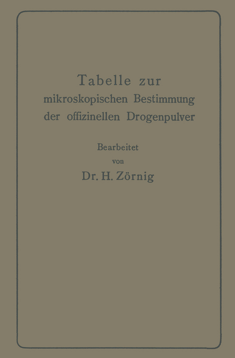 Tabelle zur mikroskopischen Bestimmung der offizinellen Drogenpulver - Heinrich Z&ouml;rnig