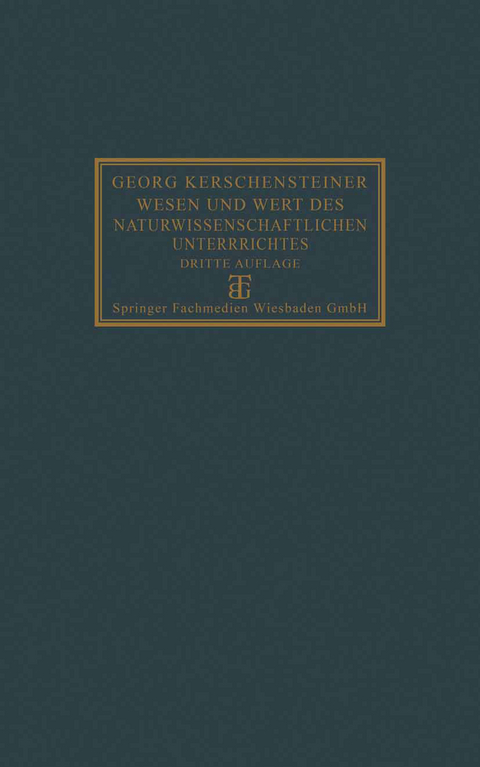 Wesen und Wert des naturwissenschaftlichen Unterrichtes - Georg Kerschensteiner