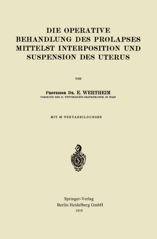 Die Operative Behandlung des Prolapses Mittelst Interposition und Suspension des Uterus