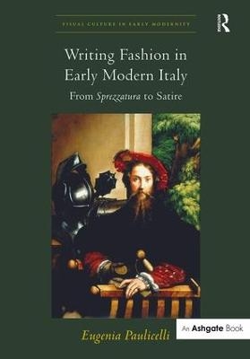 Writing Fashion in Early Modern Italy - Eugenia Paulicelli