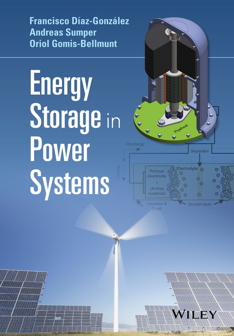 Energy Storage in Power Systems - Francisco D&iacute;az-Gonz&aacute;lez, Andreas Sumper, Oriol Gomis-Bellmunt