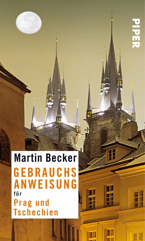 Gebrauchsanweisung f&uuml;r Prag und Tschechien - Martin Becker