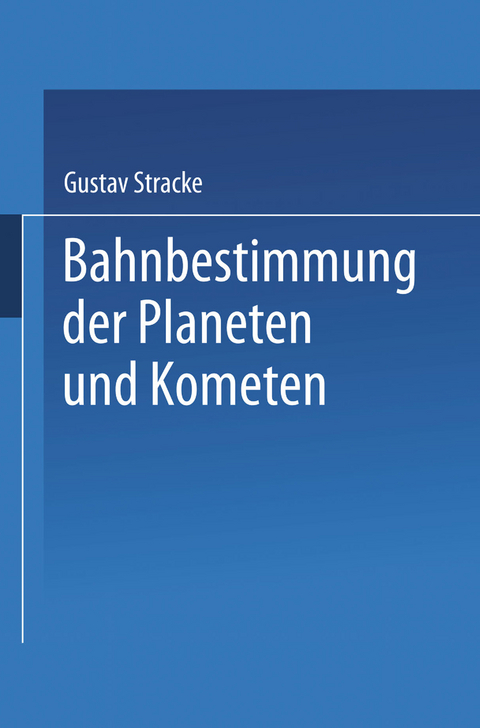 Bahnbestimmung der Planeten und Kometen - Gustav Stracke