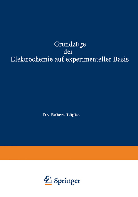 Grundz&uuml;ge der Elektrochemie auf experimenteller Basis - Robert Theodor Wilhelm L&uuml;pke