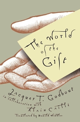 The World of the Gift - Jacques T. Godbout, Alain C. Caille