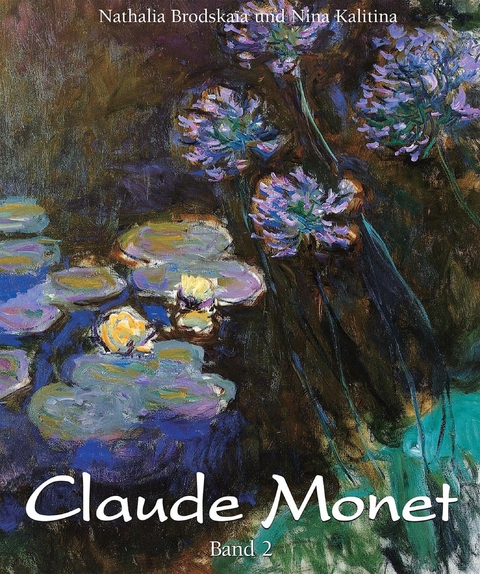 Claude Monet: Band 2 -  Brodskaia Nathalia Brodskaia,  Kalitina Nina Kalitina