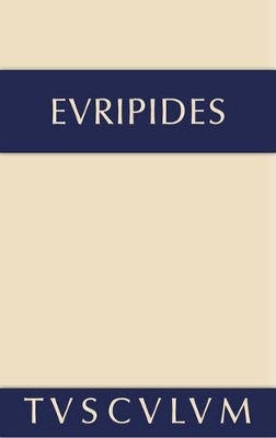 Euripides: Sämtliche Tragödien und Fragmente / Alkestis • Medeia • Hippolytos