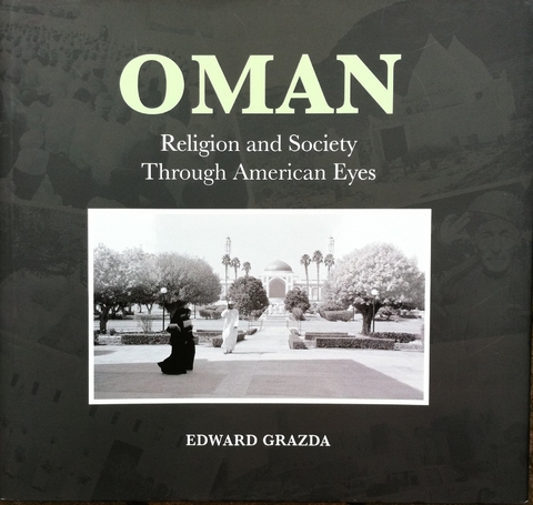 Oman - Religion and Society through American Eyes - Edward Grazda