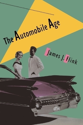 The Automobile Age - James J. Flink