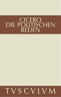 Marcus Tullius Cicero: Die politischen Reden / Marcus Tullius Cicero: Die politischen Reden. Band 2
