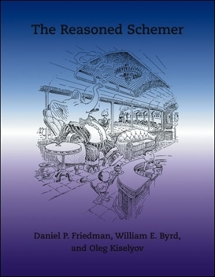 The Reasoned Schemer - Daniel P. Friedman, William E. Byrd, Oleg Kiselyov