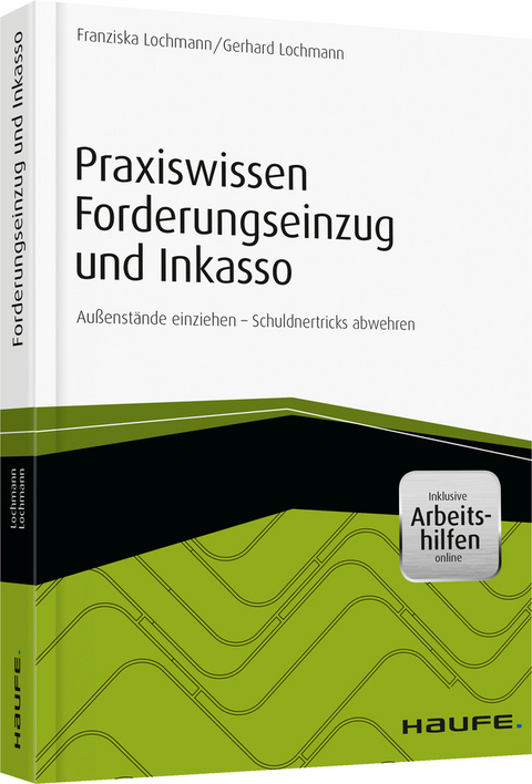 Praxiswissen Forderungseinzug und Inkasso - Franziska Lochmann, Gerhard Lochmann
