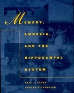 Memory, Amnesia, and the Hippocampal System - Neal J. Cohen, Howard Eichenbaum