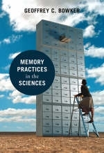 Memory Practices in the Sciences - Geoffrey C. Bowker