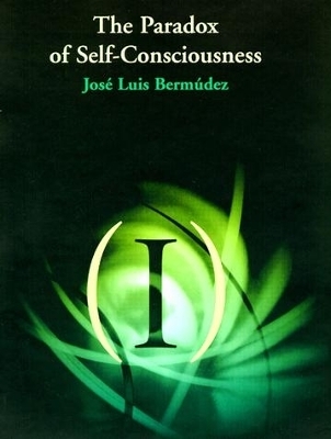The Paradox of Self-Consciousness - Jos&eacute; Luis Berm&uacute;dez
