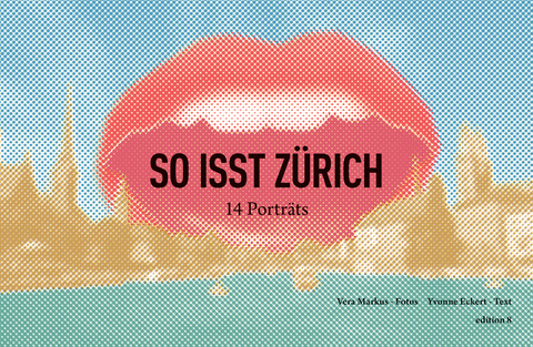 So isst Z&uuml;rich - Vera Markus, Yvonne Eckert