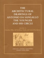 The Architectural Drawings of Antonio da Sangallo the Younger and His Circle