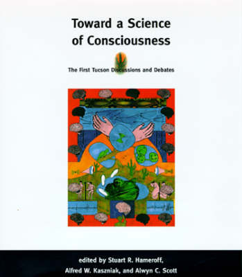 Toward a Science of Consciousness - 