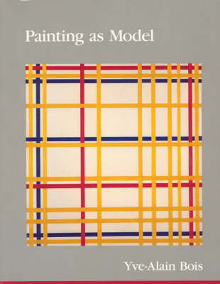 Painting as Model - Yve-Alain Bois