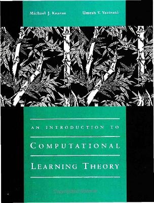 An Introduction to Computational Learning Theory - Michael J. Kearns, Umesh Vazirani
