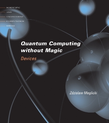 Quantum Computing Without Magic - Zdzislaw Meglicki
