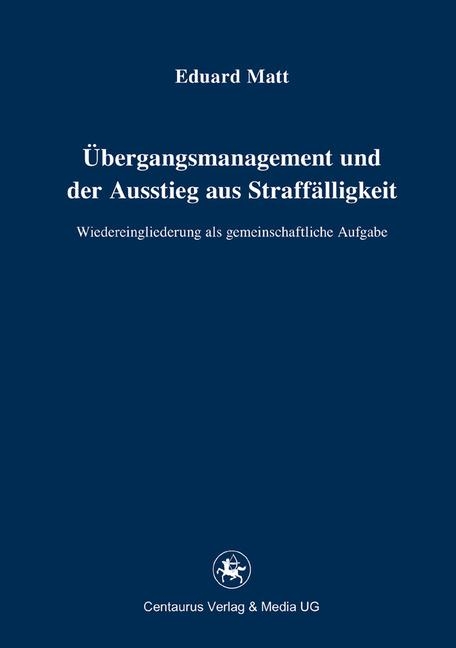 &Uuml;bergangsmanagement und der Ausstieg aus Straff&auml;lligkeit - Eduard Matt
