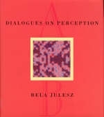 Dialogues on Perception - Bela Julesz