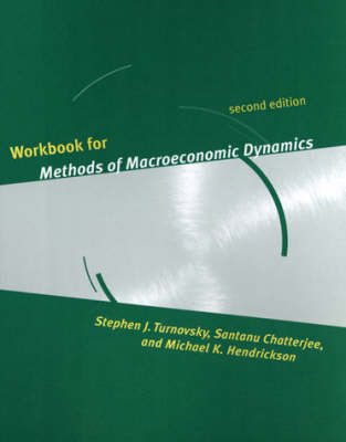 Workbook for Methods of Macroeconomic Dynamics - Stephen J. Turnovsky, Santanu Chatterjee, Michael Hendrickson