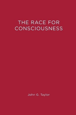 The Race for Consciousness - John G. Taylor