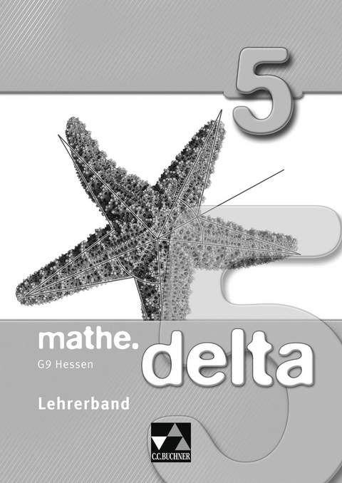 mathe.delta - Hessen (G9) / mathe.delta Hessen (G9) LB 5 - Eva Fischer, Attilio Forte, Maren Heinrich, Michael Kleine, Thomas Prill, Mareike Schm&uuml;ck, Susanne W&ouml;ller
