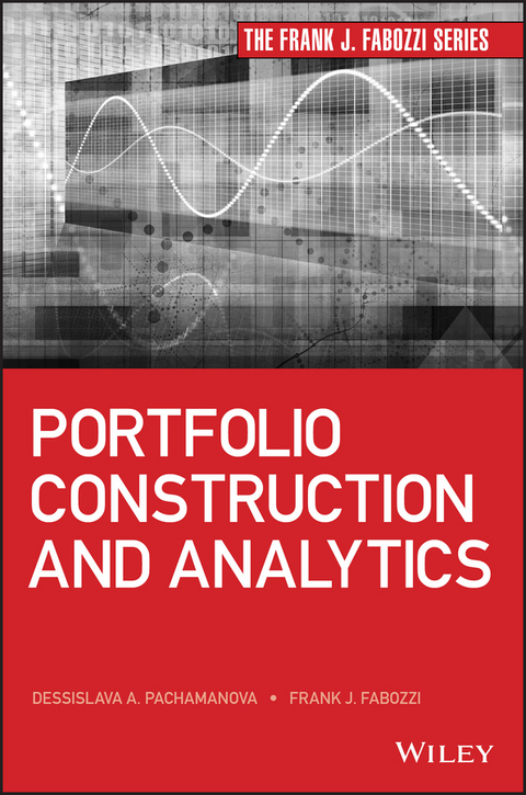 Portfolio Construction and Analytics - Frank J. Fabozzi, Dessislava A. Pachamanova