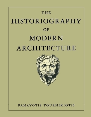 The Historiography of Modern Architecture - Panayotis Tournikiotis