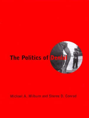 The Politics of Denial - Michael A. Milburn, Sheree D. Conrad