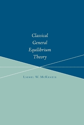 Classical General Equilibrium Theory - Lionel W. McKenzie