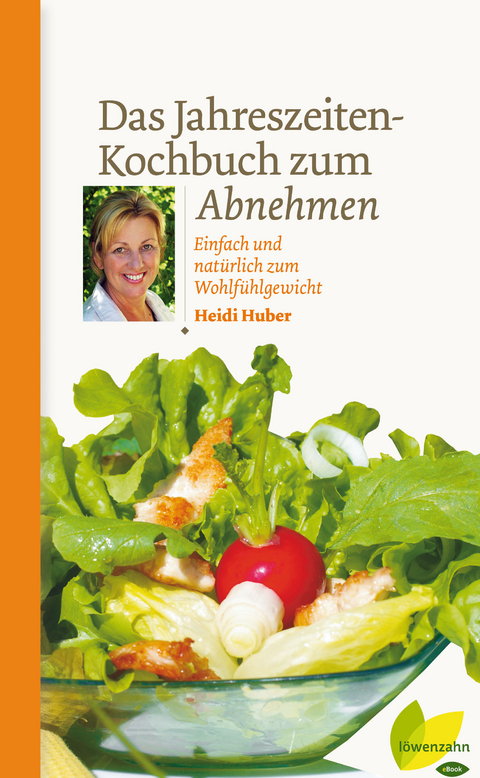 Das Jahreszeiten-Kochbuch zum Abnehmen - Heidi Huber