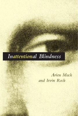 Inattentional Blindness - Arien Mack, Irvin Rock