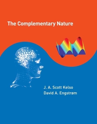 The Complementary Nature - J. A. Scott Kelso, David A. Engstrom