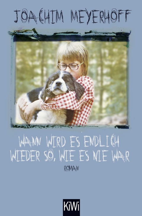 Wann wird es endlich wieder so, wie es nie war - Joachim Meyerhoff