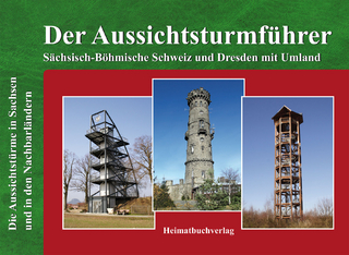 Der Aussichtsturmführer, Sächsisch-Böhmische Schweiz und Dresden mit Umland
