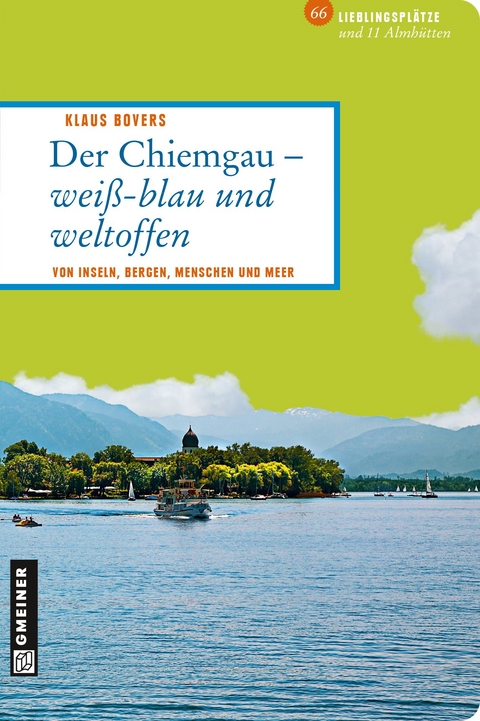 Der Chiemgau - wei&szlig;-blau und weltoffen - Klaus Bovers