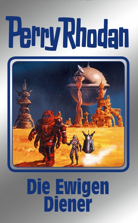 Perry Rhodan 133: Die Ewigen Diener (Silberband) - Ernst Vlcek, Thomas Ziegler, H. G. Francis, H. G. Ewers, Marianne Sydow, Kurt Mahr