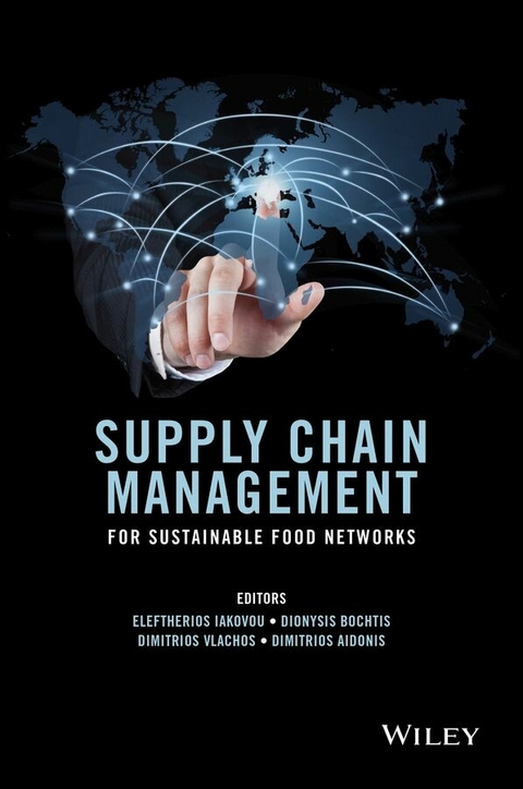 Supply Chain Management for Sustainable Food Networks - Eleftherios Iakovou, Dionysis Bochtis, Dimitrios Vlachos, Dimitrios Aidonis